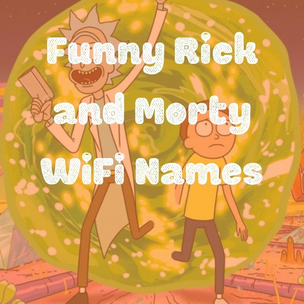 Funny Rick and Morty WiFi Names